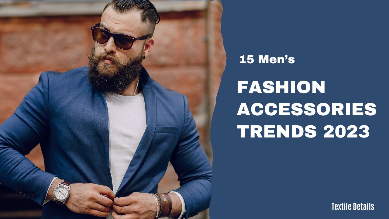 Top 15 Fashion Accessories for Men in 2024